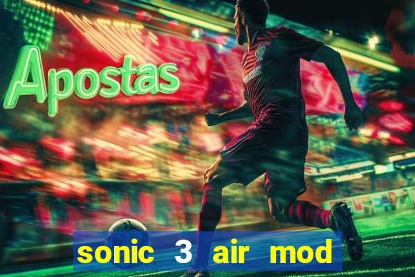 sonic 3 air mod extra slot shadow